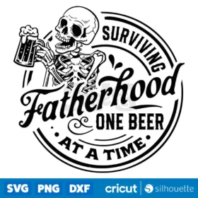 Surviving Fatherhood One Beer At A Time Svg Fathers Day Svg
