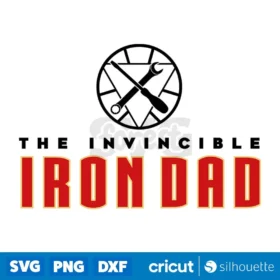 The Invincible Iron Dad Svg Fathers Day Svg Design Files Digital Download Svg