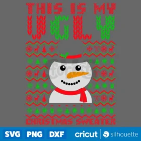 This Is My Ugly Christmas Sweater Svg Funny Christmas Snowman Quote Svg