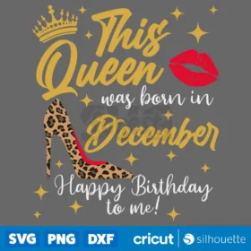 This Queen Was Born In December Svg December Birthday Queen Tshirt