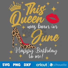 This Queen Was Born In June Svg June Birthday Queen Tshirt Design