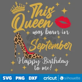 This Queen Was Born In September Svg September Birthday Queen Svg Digital Download Design