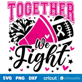 Together We Fight Svg Sports Breast Cancer Awareness Svg Png Cut Files