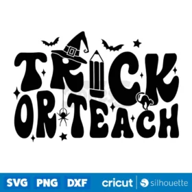 Trick Or Teach Svg Halloween Funny Teacher T Shirt Design Svg Cut Files Instant Download