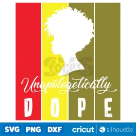 Unapolohetically Dope Juneteenth Sublimation Png Free Ish Black History Svg