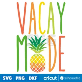 Vacay Mode Svg Summer Colorful Pineapple Svg Digital Download Design