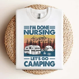 Vintage Im Done Nusing Lets Go Camping Svg Camping Svg Camper Svg Nurse Svg Design