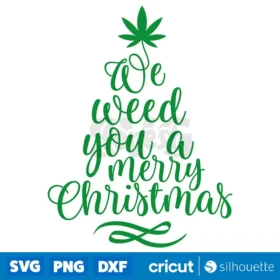 We Weed You A Merry Christmas Svg Funny Christmas Quote Svg Cut Files