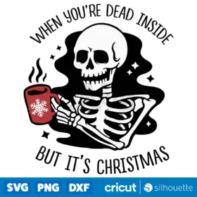 When Youre Dead Inside But Its Christmas Svg Instant Download