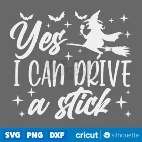 Yes I Can Drive A Stick Svg Halloween Witch Design Svg Cricut Cut Files