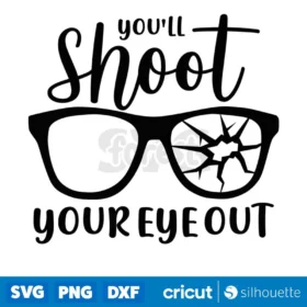 Youll Shoot Your Eye Out Svg Digital Download Design