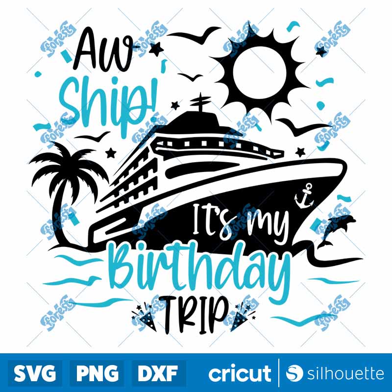 Aw Ship Its My Birthday Trip SVG Summer Vacation T Shirt Color Design PNG Digital Download SVG