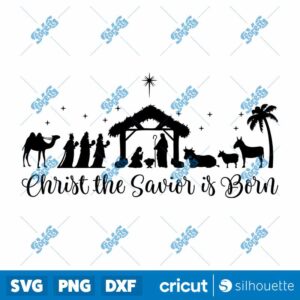 Christ The Savior Is Born SVG, Christmas Nativity Scene SVG