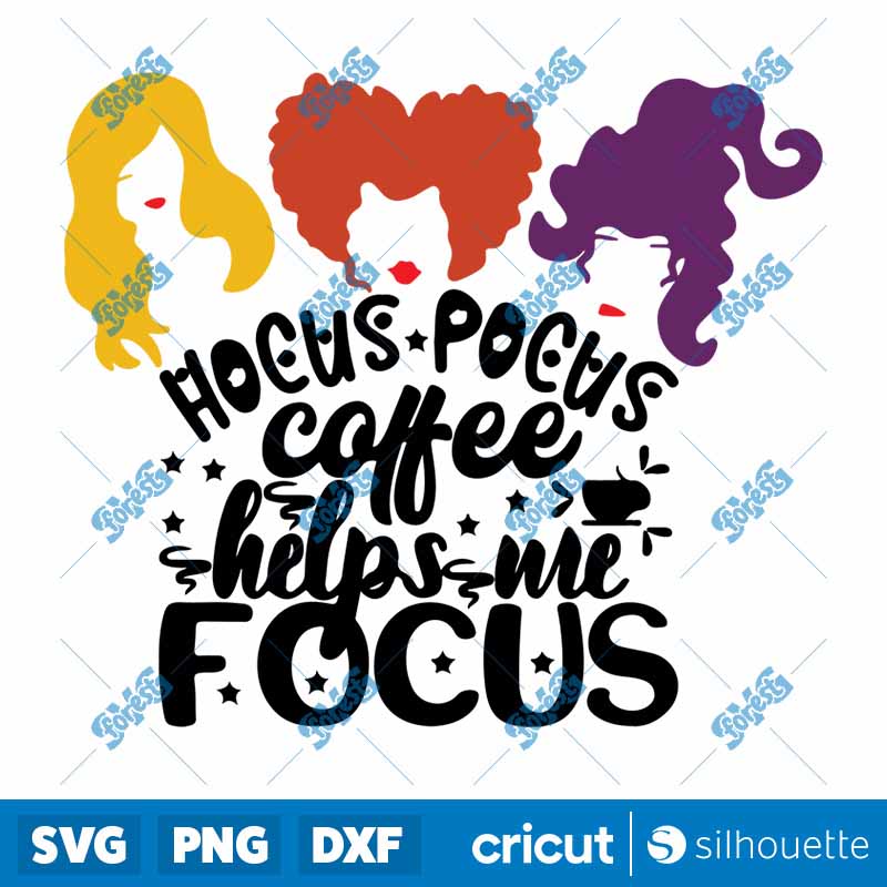 Hocus Pocus Coffee Help Me Focus SVG Sanderson SVG Sanderson Sister SVG Hocus Pocus Clipart Silhouette Cut Files