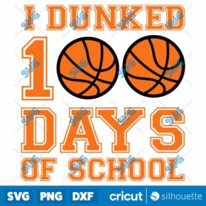 I Dunked 100 DAys of School SVG