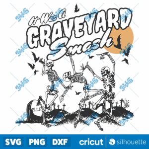Its Was A Graveyard Smash Skeleton Halloween SVG
