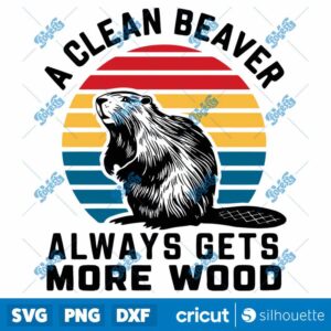 Retro A Clean Beaver Always Gets More Wood SVG